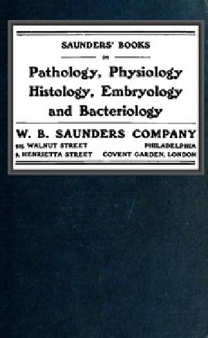 [Gutenberg 54062] • Saunders' Books on Pathology, Physiology Histology, Embryology and Bacteriology